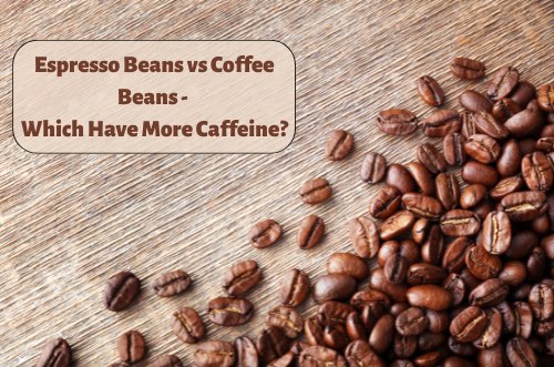 Are Espresso Beans High in Caffeine? The Answer Might Just Surprise You!