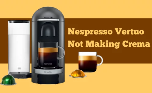Nespresso Vertuo Next, Vertuo Plus, Evoluo not making crema