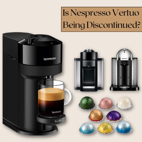 Is Nespresso Vertuo Being Discontinued
