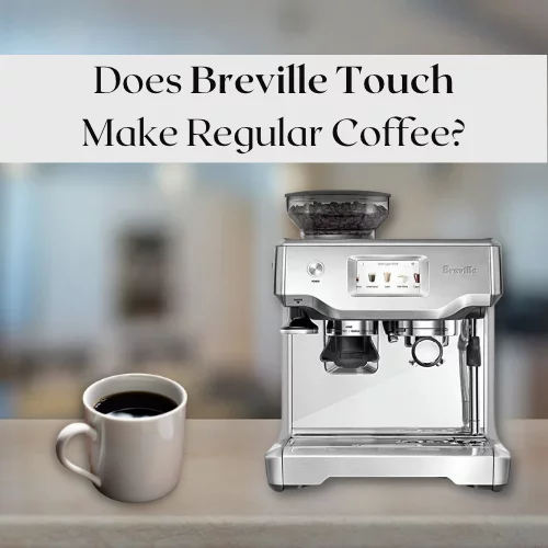 Can You Make Regular Coffee with Breville Barista Touch