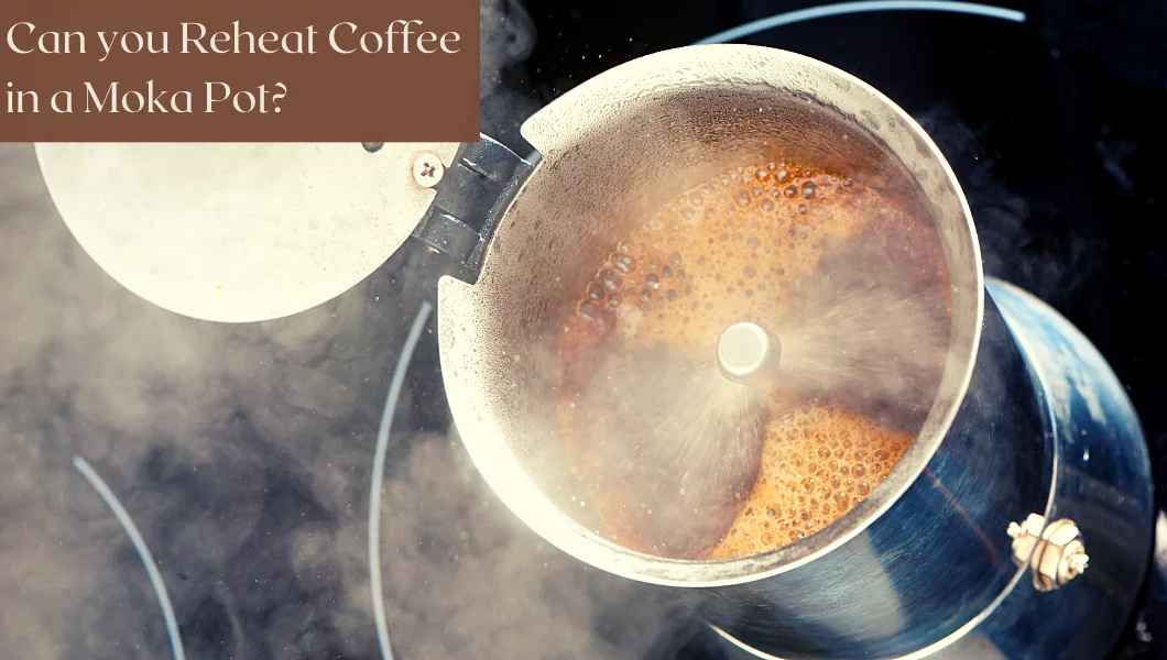 Can you reheat coffee in a moka pot