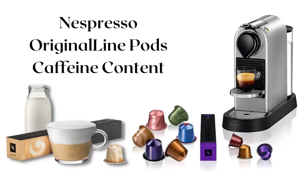 Nespresso Original Line Pods Caffeine Content Chart