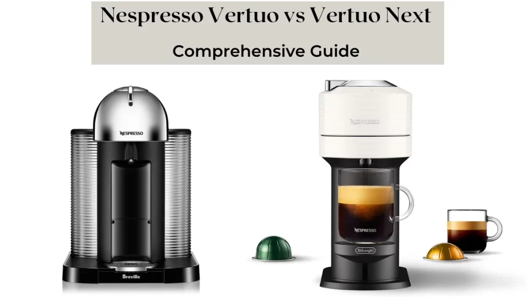 Comparison between Nespresso Vertuo vs Vertuo Next