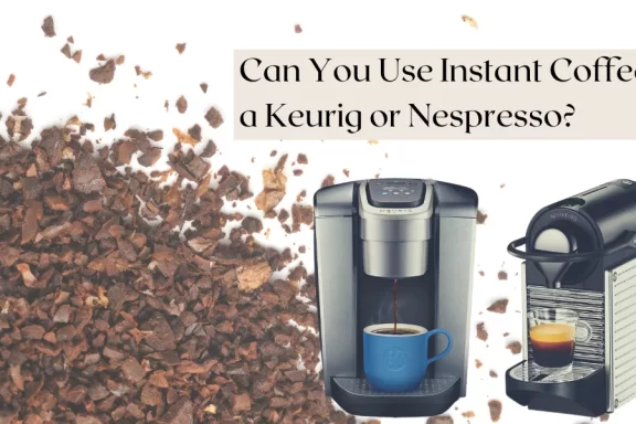 Using Instant Coffee in Keurig or Nespresso: Can You Do it?