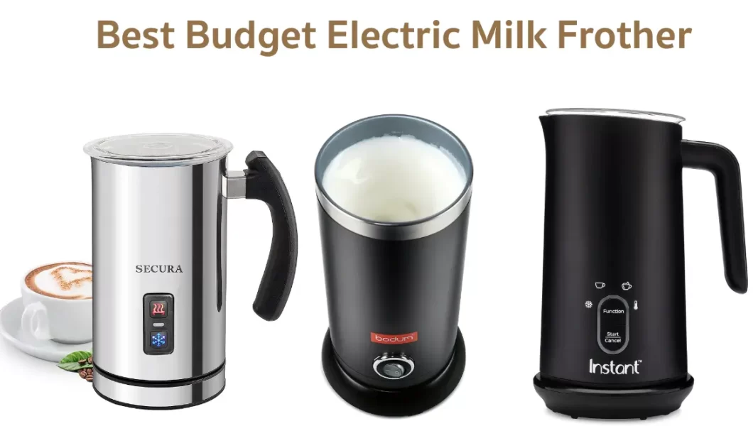 Best budget milk frothers