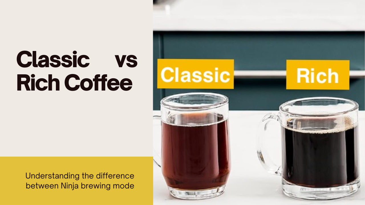Rich, Classic or Specialty Coffee Understanding Ninja Brew Styles