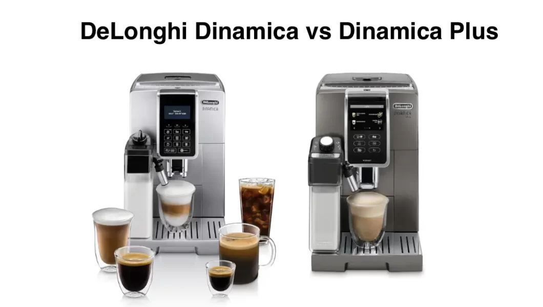 DeLonghi Dinamica vs Dinamica Plus