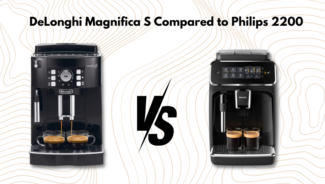 DeLonghi Magnifica S vs Philips 2200 [Philips Wins!]