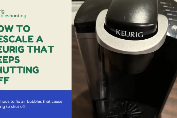 How To Descale a Keurig That Keeps Shutting Off