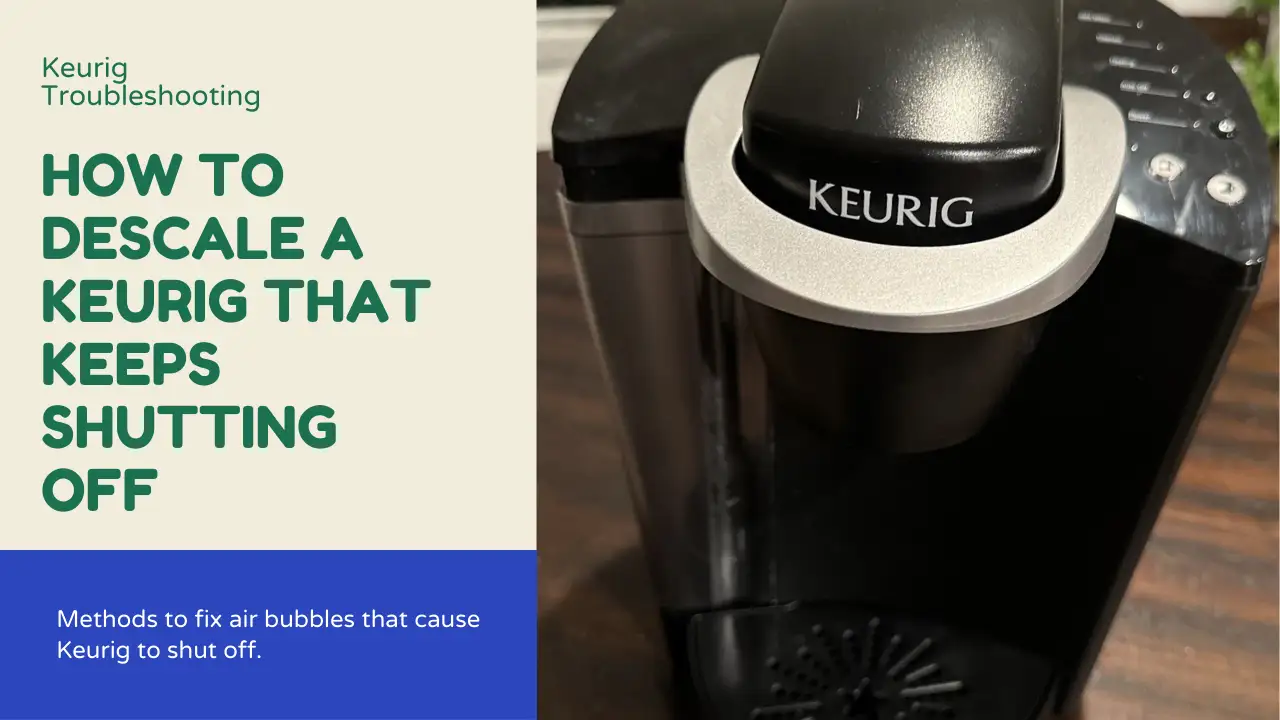 How To Descale a Keurig That Keeps Shutting Off