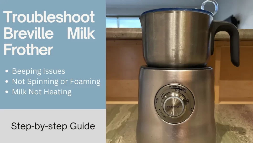 Breville Milk Frother: Troubleshooting Guide For Common Problems