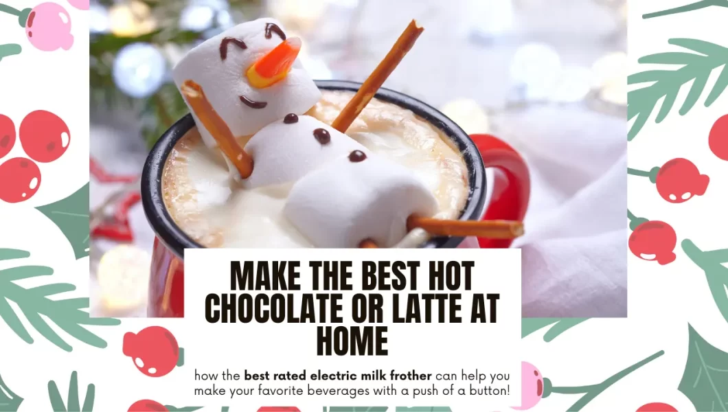 Want To Make The Best Hot Chocolate And Coffee Recipes This Holiday Season? You Need This Accessory!